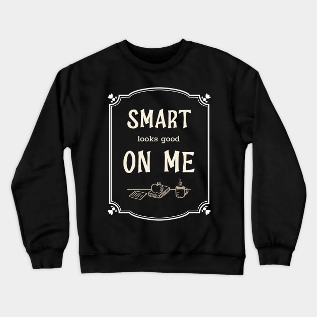 Smart looks good on me Crewneck Sweatshirt by T-MFI Design